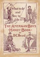 The American Boy's Handy Book di Daniel Carter Beard edito da Book on Demand Ltd.