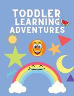 Toddler Learning Adventure di Mary Wayne edito da Milestone Publish