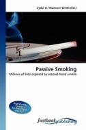 Passive Smoking di Lydia D Thomson-Smith edito da FastBook Publishing