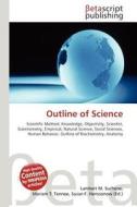 Outline of Science di Lambert M. Surhone, Miriam T. Timpledon, Susan F. Marseken edito da Betascript Publishing