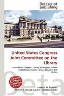 United States Congress Joint Committee on the Library edito da Betascript Publishing