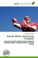 Adrian White (american Football) edito da Acu Publishing