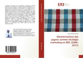Dénominations des pagnes comme stratégie marketing en RDC (2006-2012) di Pierre Ezoba Mata Keya edito da Éditions universitaires européennes