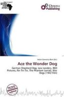 Ace The Wonder Dog edito da Chromo Publishing