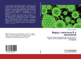 Virus gepatita E u krolikow di Anastasiq Arabej edito da LAP LAMBERT Academic Publishing