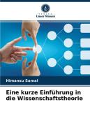 Eine kurze Einführung in die Wissenschaftstheorie di Himansu Samal edito da Verlag Unser Wissen