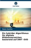 Ein hybrider Algorithmus für digitale Bildwasserzeichen basierend auf DWT -SVD di Veera Vanitha edito da Verlag Unser Wissen