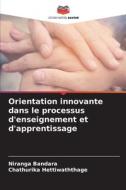 Orientation innovante dans le processus d'enseignement et d'apprentissage di Niranga Bandara, Chathurika Hettiwaththage edito da Editions Notre Savoir