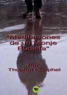 MEDITACIONES DE UN MONJE BUDISTA di Thupten Chophel edito da Bubok Publishing S.L.