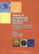 Manual de Oftalmologia del Wills Eye Institute: Diagnostico y Tratamiento de La Enfermedad Ocular En Urgencias y Dispensario edito da Lippincott Williams & Wilkins