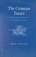 The Crimean Tatars the Crimean Tatars: The Diaspora Experience and the Forging of a Nation the Diaspora Experience and t di Brian Williams edito da BRILL ACADEMIC PUB