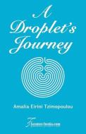 A Droplet's Journey di Amalia Eirini Tzimopoulou edito da LIGHTNING SOURCE INC