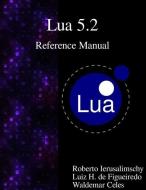 Lua 5.2 Reference Manual di Roberto Ierusalimschy, Luiz Henrique De Figueiredo, Waldemar Celes edito da ARTPOWER INTL PUB