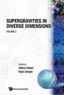 Supergravities In Diverse Dimensions: Commentary And Reprints (In 2 Volumes) di Abdus Salam, Ergin Sezgin edito da World Scientific Publishing Co Pte Ltd