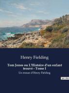 Tom Jones ou L'Histoire d'un enfant trouvé - Tome I di Henry Fielding edito da Culturea