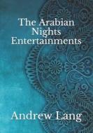 The Arabian Nights Entertainments di Lang Andrew Lang edito da Independently Published