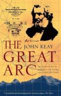 The Great Arc di John Keay edito da HarperCollins Publishers