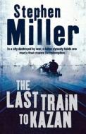 The Last Train To Kazan di Stephen Miller edito da Harpercollins Publishers