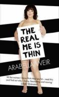 The Real Me Is Thin di Arabella Weir edito da Harpercollins Publishers