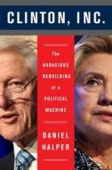 Clinton, Inc di Daniel Halper edito da Harpercollins Publishers Inc