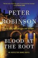 Blood at the Root di Peter Robinson edito da WILLIAM MORROW