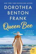Queen Bee di Dorothea Benton Frank edito da WILLIAM MORROW