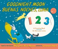 Goodnight Moon 123/Buenas Noches, Luna 123 di Margaret Wise Brown edito da HARPERCOLLINS