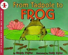 From Tadpole to Frog di Wendy Pfeffer edito da HarperTrophy