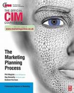 CIM Coursebook: The Marketing Planning Process di Ray Donnelly, Graham Harrison edito da Butterworth-Heinemann