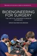 Bioengineering for Surgery: The Critical Engineer Surgeon Interface di Walid Farhat, James Drake edito da CHANDOS PUB