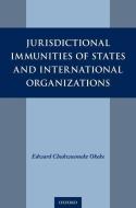 Jurisdictional Immunities of States and International Organizations di Edward Chukwuemeke Okeke edito da OXFORD UNIV PR