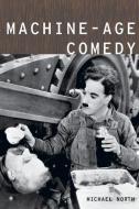 Machine-Age Comedy di Michael (Professor of English North edito da Oxford University Press Inc