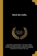 Buch Der Liebe. di Johann Gustav Biusching, Friedrich Heinrich Von Der Hagen edito da WENTWORTH PR
