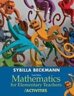 Mathematics for Elementary Teachers with Activities with Access Code di Sybilla Beckmann edito da Pearson