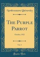 The Purple Parrot, Vol. 3: October, 1922 (Classic Reprint) di Northwestern University edito da Forgotten Books