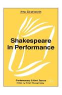 Shakespeare in Performance di Robert Shaughnessy edito da Macmillan Education UK