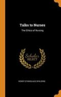 Talks To Nurses di Spalding Henry Stanislaus Spalding edito da Franklin Classics