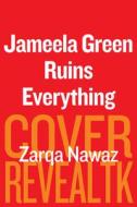 Jameela Green Ruins Everything di Zarqa Nawaz edito da MARINER BOOKS