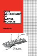 Cost Management Of Capital Projects di Kurt Heinze edito da Taylor & Francis Ltd