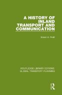 A History Of Inland Transport And Communication di Edwin A. Pratt edito da Taylor & Francis Ltd