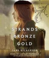 Strands of Bronze and Gold di Jane Nickerson edito da Listening Library