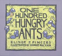 One Hundred Hungry Ants di Elinor J. Pinczes edito da HOUGHTON MIFFLIN