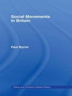Social Movements in Britain di Paul Byrne edito da Routledge