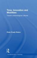 Time, Innovation and Mobilities di Peter Frank (Universiteit Maastricht Peters edito da Taylor & Francis Ltd