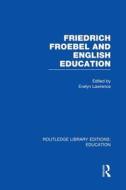 Friedrich Froebel And English Education edito da Taylor & Francis Ltd