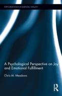 A Psychological Perspective on Joy and Emotional Fulfillment di Chris Meadows edito da Taylor & Francis Ltd