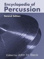 Encyclopedia of Percussion di John H. Beck edito da Routledge