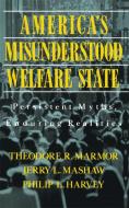 America's Misunderstood Welfare State: Persistent Myths, Enduring Realities di Theodore R. Marmor, Jerry L. Mashaw, Philip L. Harvey edito da CIVITAS BOOK