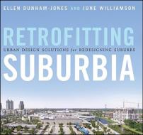 Retrofitting Suburbia di Ellen Dunham-Jones edito da John Wiley & Sons