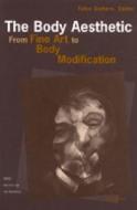 The Body Aesthetic: From Fine Art to Body Modification edito da UNIV OF MICHIGAN PR